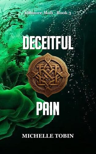 DECEITFUL PAIN (Gilmore Mob - Book 3)
