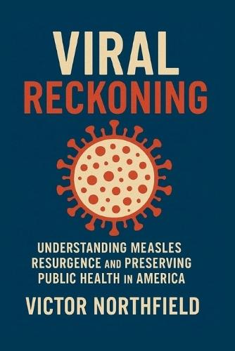 Viral Reckoning: Understanding Measles Resurgence and Preserving Public Health in America