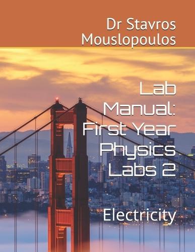 Lab Manual: First Year Physics Labs 2: Electricity