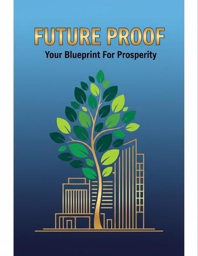 Future Proof: Your Blueprint For Prosperity