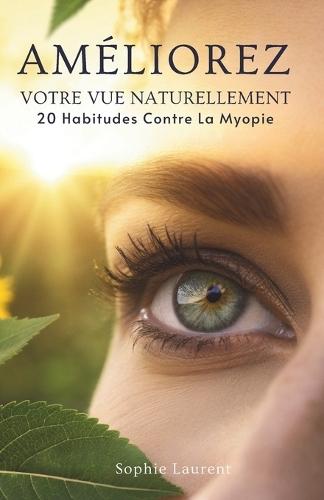 Améliorez Votre Vue Naturellement: 20 Habitudes Contre La Myopie