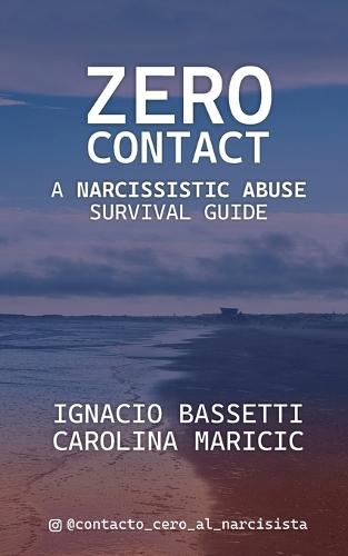 Zero Contact: A Narcissistic Abuse Survival Guide