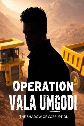 Operation Vala Umgodi: The Shadow of Corruption