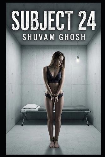 Subject 24: A Dark Horror Novel of Clinical Depravity