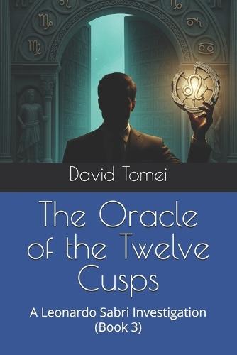 The Oracle of the Twelve Cusps: A Leonardo Sabri Investigation (Book 3)