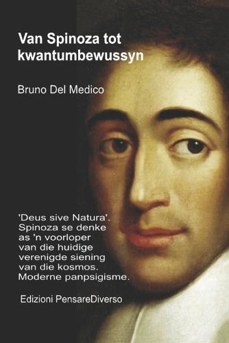 Van Spinoza tot kwantumbewussyn: 'Deus sive Natura'. Spinoza se denke as 'n voorloper van die huidige verenigde siening van die kosmos. Moderne panpsigisme.