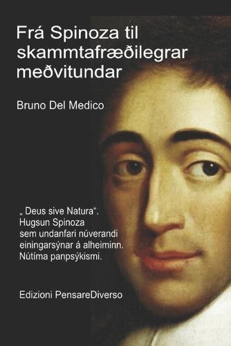 Frá Spinoza til skammtafræðilegrar meðvitundar.: "" Deus sive Natura"". Hugsun Spinoza sem undanfari núverandi einingarsýnar á alheiminn. Nútíma panpsýkismi.