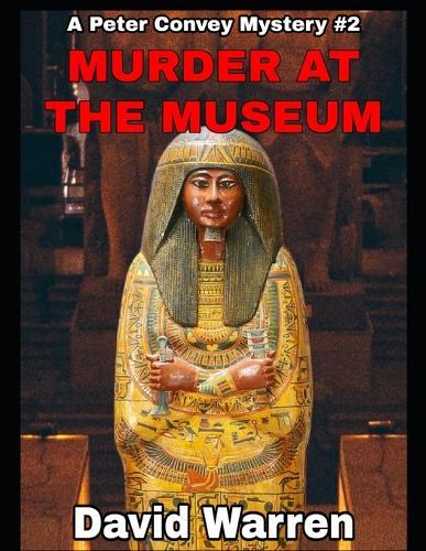 Murder at the Museum: A Peter Convey Mystery #2