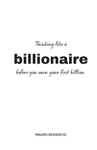 Thinking like a bilionaire: before you earn your first billion