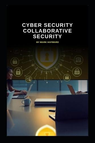 Cyber Security Collaborative Security