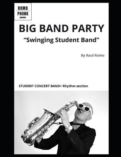 Big Band Party Score: Concert Band + Rhythm section for STUDENT BAND