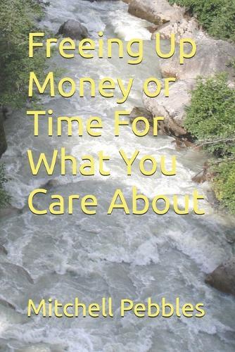 Freeing Up Money or Time For What You Care About