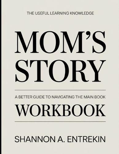 The Useful Learning Knowledge Mom's Story: A Better Guide To Navigating The Main Book