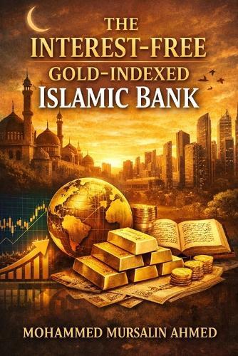 The Interest-Free Gold-Indexed Islamic Bank
