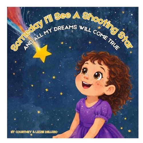 Someday I'll See A Shooting Star: And All My Dreams Will Come True