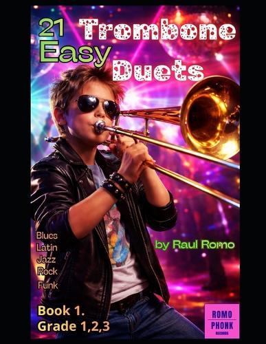 Duos para Trombón - 21 Duetos para Trombón: Muy fáciles. Cursos 1,2,3. ROCK, JAZZ, LATIN, BLUES, FUNK, HIP HOP