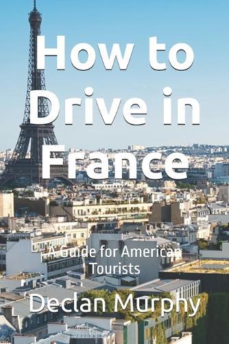 How to Drive in France: A Guide for American Tourists