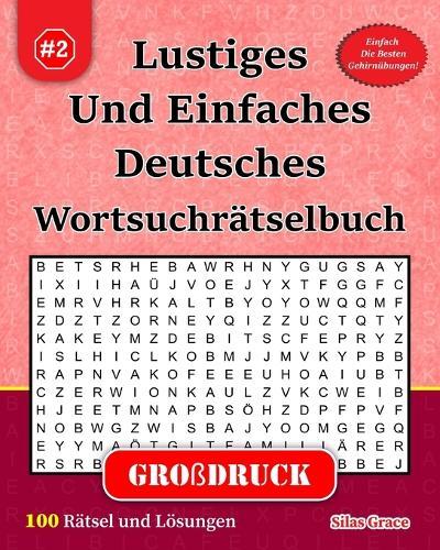 Lustiges Und Einfaches Deutsches Wortsuchrätselbuch: #2: (GERMAN EDITION): 100 Rätsel für beste Unterhaltung