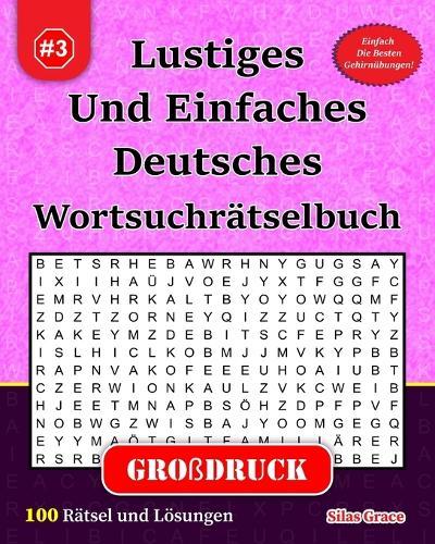 Lustiges Und Einfaches Deutsches Wortsuchrätselbuch: #3: (GERMAN EDITION): 100 Rätsel für beste Unterhaltung
