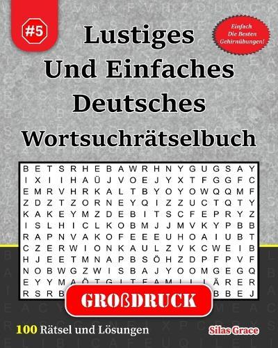 Lustiges Und Einfaches Deutsches Wortsuchrätselbuch: #5: (GERMAN EDITION): 100 Rätsel für beste Unterhaltung