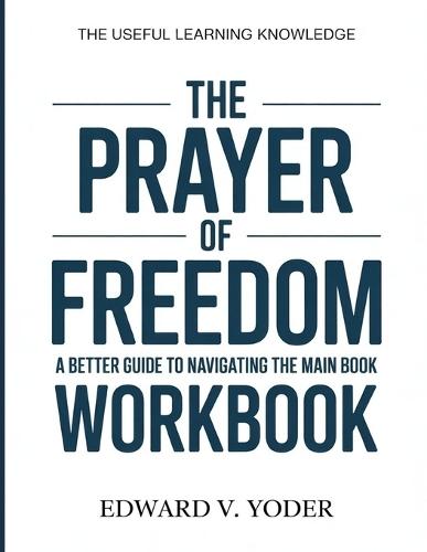 The Useful Learning Knowledge The Prayer Of Freedom: A Better Guide To Navigating The Main Book