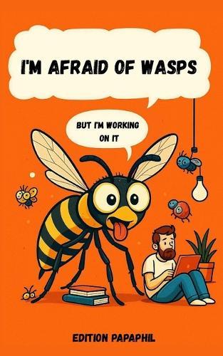 I'm Afraid of Wasps: But I'm Working on It