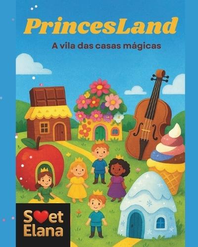 PrincesLand: A vila das casas mágicas