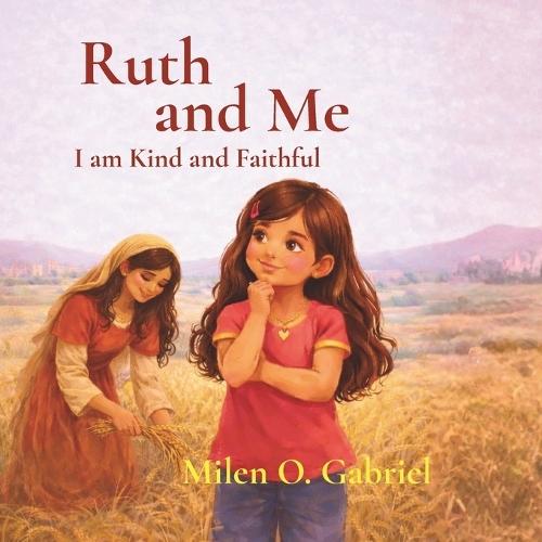 Ruth and Me: I Am Kind and Faithful