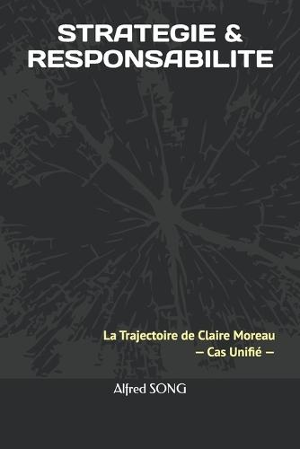 Strategie & Responsabilite: La Trajectoire de Claire Moreau - Cas Unifié