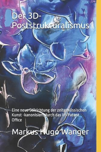 Der 3D-Poststrukturalismus: Eine neue Stilrichtung der zeitgenössischen Kunst - kanonisiert durch das US Patent Office