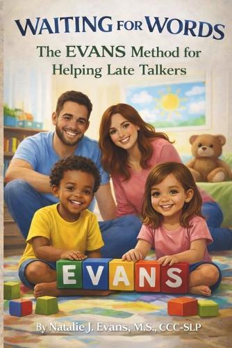 Waiting for Words: The EVANS Method(TM) for Helping Late Talkers