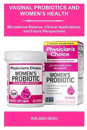 Vaginal Probiotics and Women's Health: Microbiome Balance, Clinical Applications, and Future Perspectives