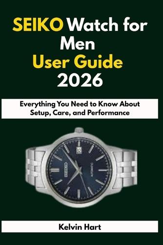 SEIKO Watch for Men User Guide 2026: Everything You Need to Know About Setup, Care, and Performance