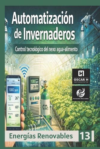 Automatización de Invernaderos: Control tecnológico del nexo agua-alimento
