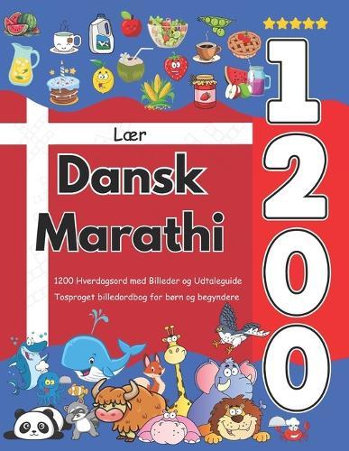 Lær Dansk Marathi: 1200 Hverdagsord med Billeder og Udtaleguide: Tosproget billedordbog for børn og begyndere
