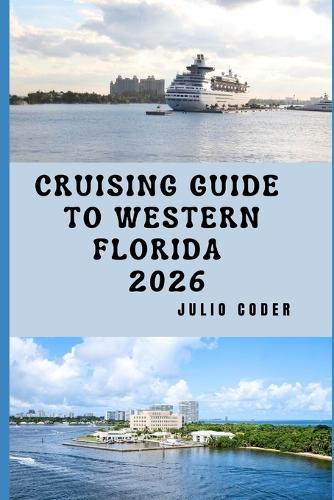 Cruising Guide to Western Florida 2026: Explore, Navigate, and Enjoy Western Florida's Shores Like a Pro