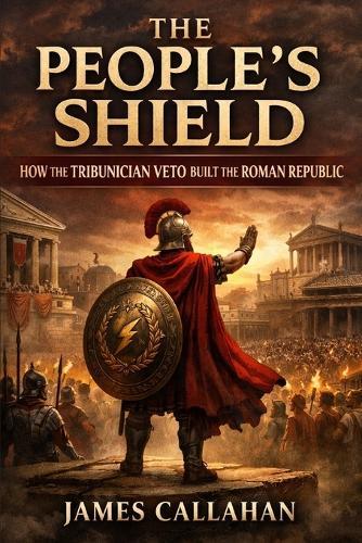 The People's Shield: How the Tribunician Veto Built the Roman Republic