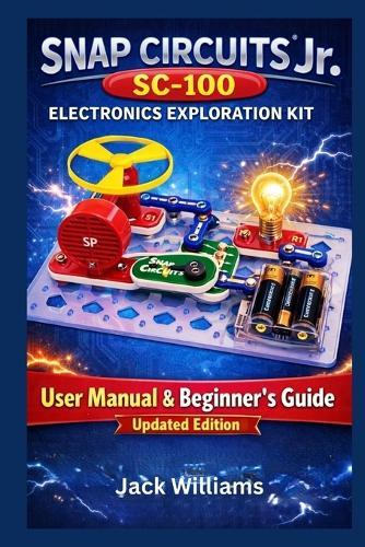 Snap Circuits Jr. SC-100 Electronics Exploration Kit: User Manual & Beginner's Guide to Learning Electronics Through Fun, Safe, Hands-On Projects
