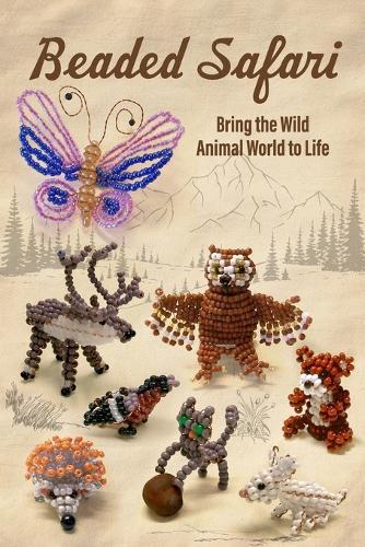Beaded Safari: Bring the Wild Animal World to Life