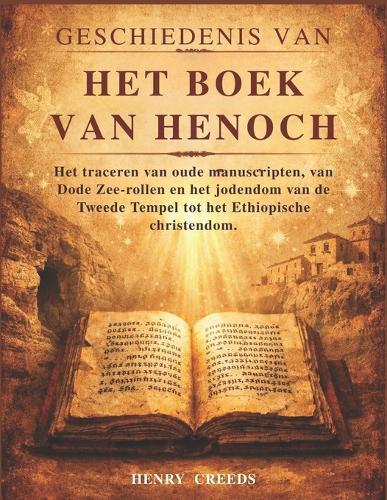 Geschiedenis van het Boek van Henoch: Het traceren van oude manuscripten, van Dode Zee-rollen en het jodendom van de Tweede Tempel tot het Ethiopische christendom.