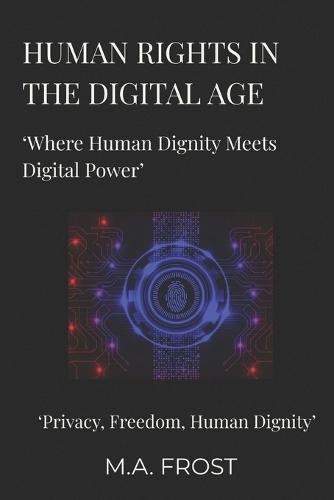 Human Rights in the Digital Age: Where Human Dignity Meets Digital Power