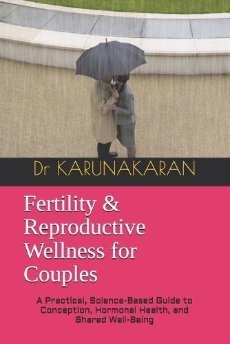 Fertility & Reproductive Wellness for Couples: A Practical, Science-Based Guide to Conception, Hormonal Health, and Shared Well-Being