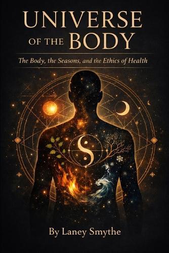 Universe of the Body: The Body, the Seasons, and the Ethics of Health