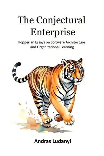 The Conjectural Enterprise: Popperian Essays on Software Architecture and Organizational Learning