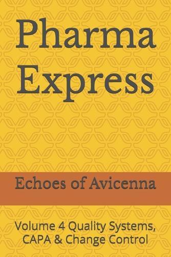 Pharma Express: Volume 4 Quality Systems, CAPA & Change Control