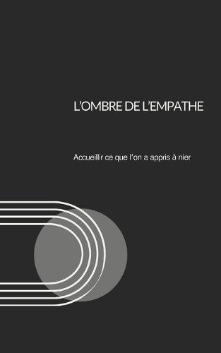 L'ombre de l'Empathe: Accueillir ce que l'on a appris à nier