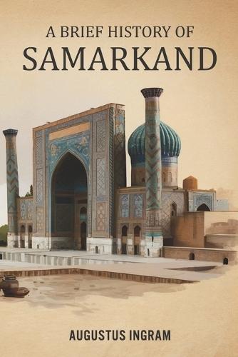 A Brief History of Samarkand - Uzbekistan