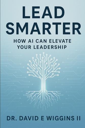 Lead Smarter: How AI Can Elevate Your Leadership