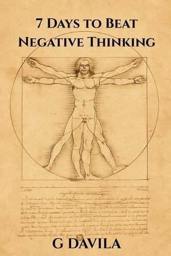 7 Days To Beat Negative Thinking: Train Your Brain for Calm, Clarity, and Confidence