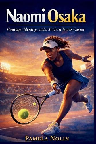 Naomi Osaka: Courage, Identity, and a Modern Tennis Career